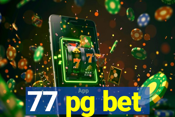 77 pg bet